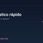 Diagnóstico rápido: qué le pasa a tu laptop según el síntoma
