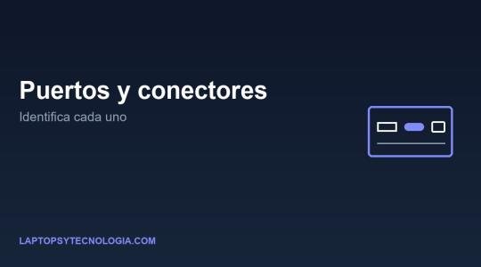 Puertos y conectores de una laptop: identifica cada uno